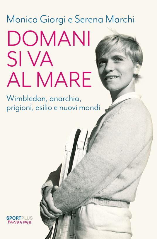 Domani si va al mare: Wimbledon, anarchia, prigioni, esilio e nuovi mondi
