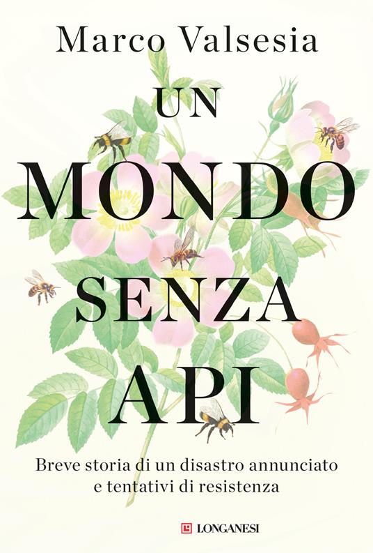 mondo senza api : breve storia di un disastro annunciato e tentativi di resistenza