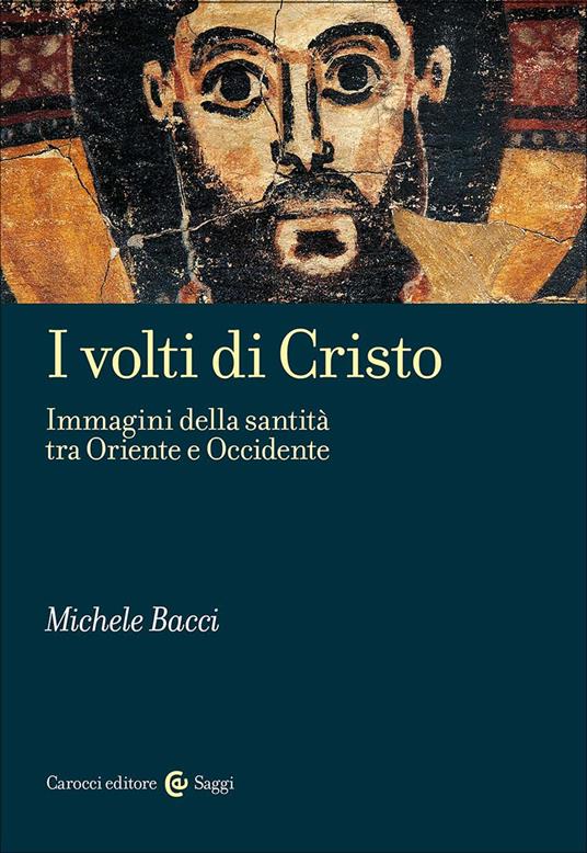 I volti di Cristo: immagini della santità tra Oriente e Occidente