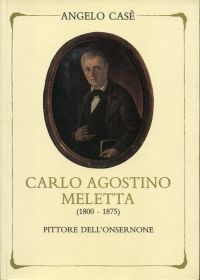 Carlo Agostino Meletta : (1800-1875) : pittore dell'Onsernone
