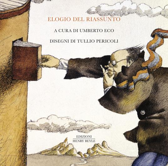 Elogio del riassunto / a cura di Umberto Eco ; illustrazioni di Tullio Pericoli