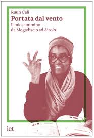 Portata dal vento : il mio cammino da Mogadiscio ad Airolo