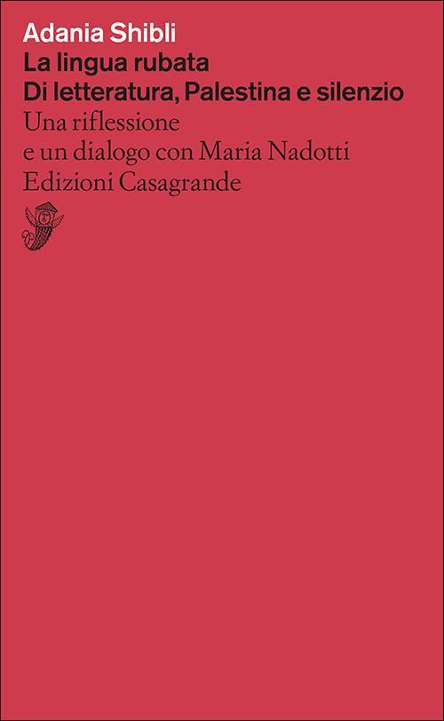lingua rubata : di letteratura, Palestina e silenzio. Una riflessione e un dialogo con Maria Nadotti
