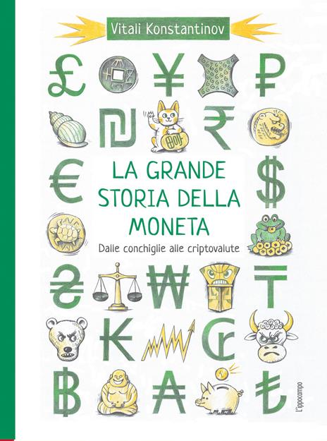 grande storia della moneta : dalle conchiglie alle criptovalute