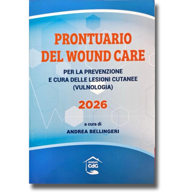 Prontuario del wound care 2026. Per la prevenzione e cura delle lesioni cutanee (vulnologia)