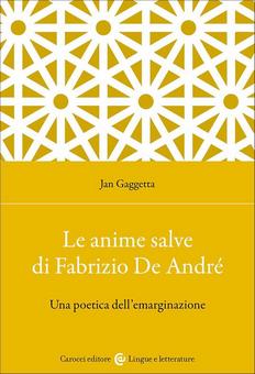 Anime salve di Fabrizio De Andr&eacute; : una poetica dell'emarginazione
